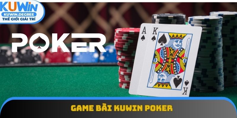 Poker là game bài Kuwin nên thử sức một lần nam 2025 Poker là game bài Kuwin nên thử sức một lần nam 2025