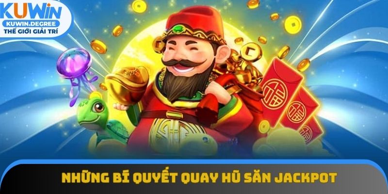 Những bí quyết quay hũ săn jackpot thành công từ chuyên gia Những bí quyết quay hũ săn jackpot thành công từ chuyên gia
