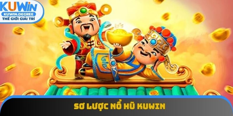 Sơ lược nổ hũ Kuwin Sơ lược nổ hũ Kuwin