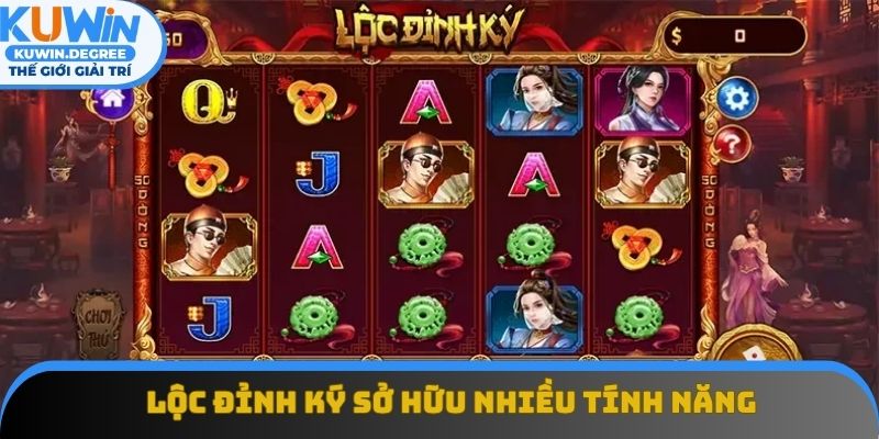 Lộc Đỉnh Ký sở hữu nhiều tính năng tăng thưởng đặc biệt Lộc Đỉnh Ký sở hữu nhiều tính năng tăng thưởng đặc biệt