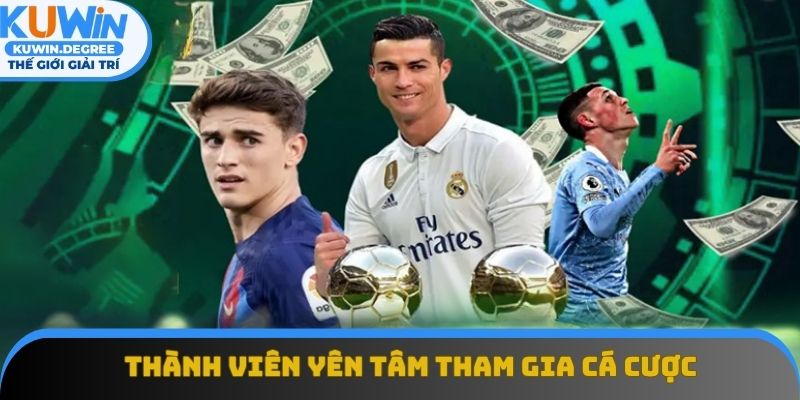 Thành viên yên tâm tham gia cá cược thể thao Thành viên yên tâm tham gia cá cược thể thao