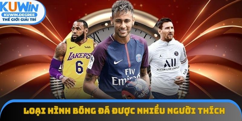 Loại hình bóng đá được nhiều người chơi yêu thích hiện nay Loại hình bóng đá được nhiều người chơi yêu thích hiện nay